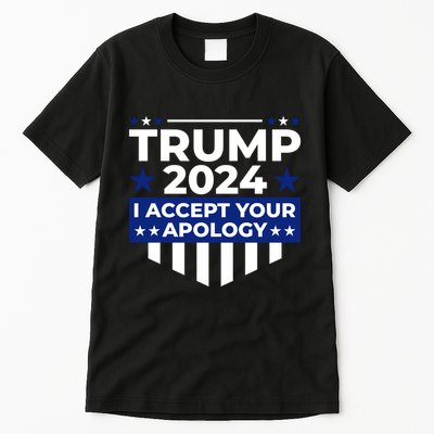 I Accept Your Apology 2024 Political Statement Tall T-Shirt