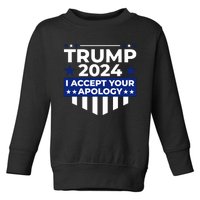 I Accept Your Apology 2024 Political Statement Toddler Sweatshirt