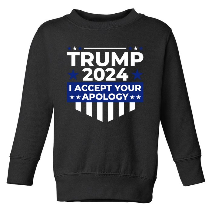 I Accept Your Apology 2024 Political Statement Toddler Sweatshirt