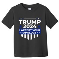 I Accept Your Apology 2024 Political Statement Toddler T-Shirt