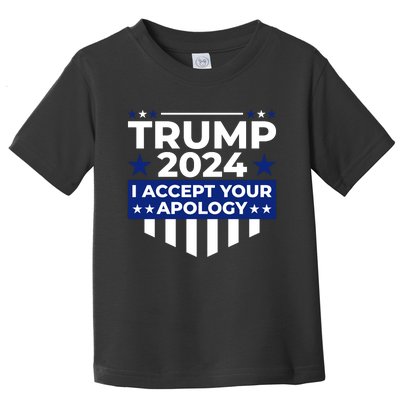 I Accept Your Apology 2024 Political Statement Toddler T-Shirt