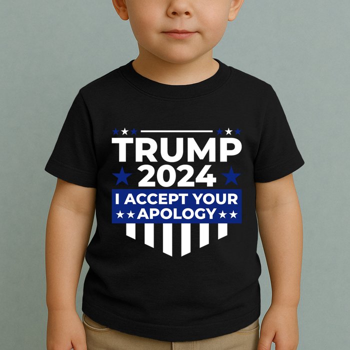 I Accept Your Apology 2024 Political Statement Toddler T-Shirt