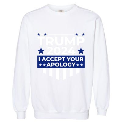 I Accept Your Apology 2024 Political Statement Garment-Dyed Sweatshirt