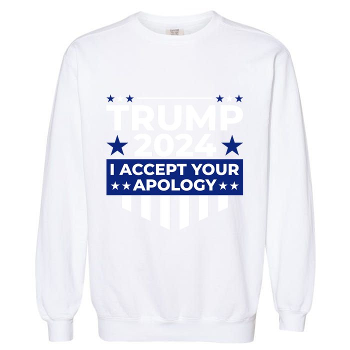 I Accept Your Apology 2024 Political Statement Garment-Dyed Sweatshirt