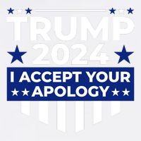 I Accept Your Apology 2024 Political Statement Garment-Dyed Sweatshirt