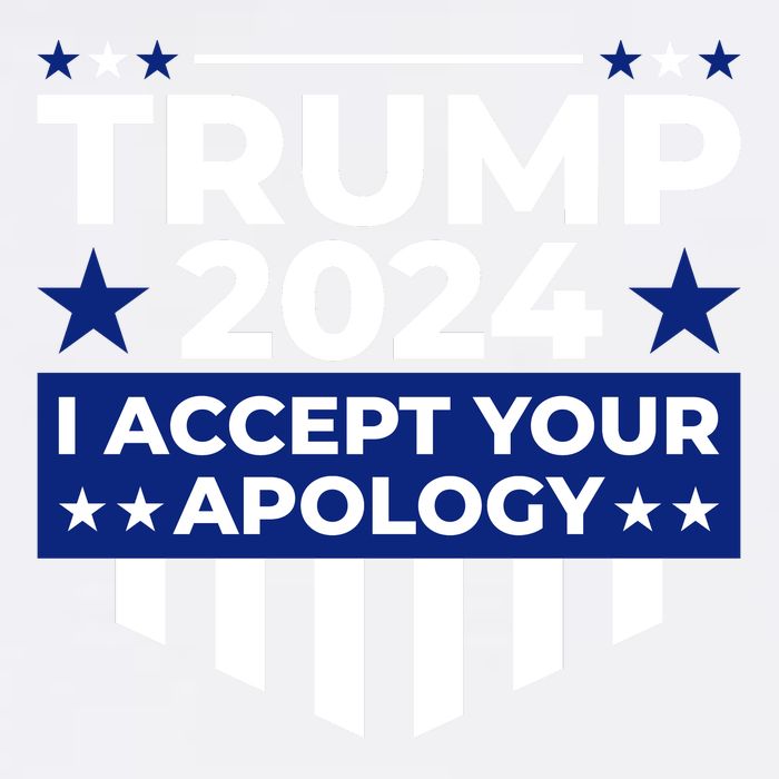I Accept Your Apology 2024 Political Statement Garment-Dyed Sweatshirt