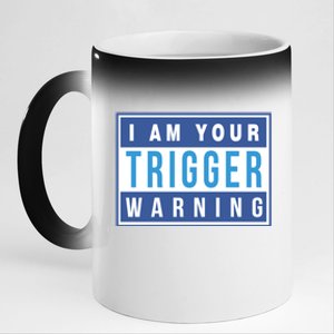 I Am Your Trigger Warning Funny Triggered Snowflake Gift 11oz Black Color Changing Mug