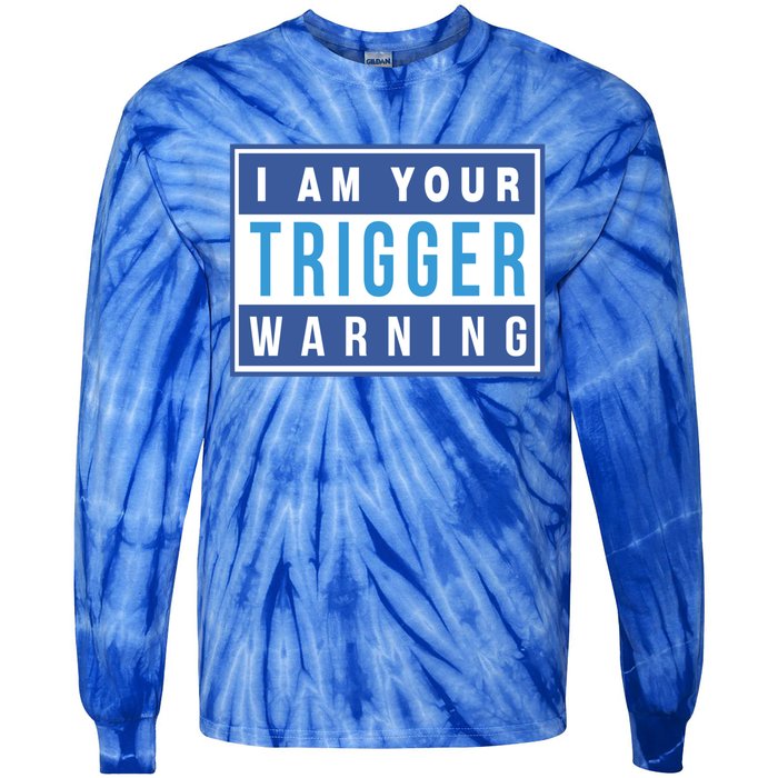 I Am Your Trigger Warning Funny Triggered Snowflake Gift Tie-Dye Long Sleeve Shirt