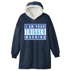 I Am Your Trigger Warning Funny Triggered Snowflake Gift Hooded Wearable Blanket