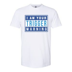 I Am Your Trigger Warning Funny Triggered Snowflake Gift Softstyle CVC T-Shirt