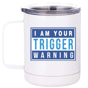 I Am Your Trigger Warning Funny Triggered Snowflake Gift 12 oz Stainless Steel Tumbler Cup