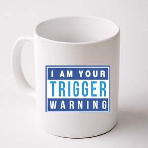 I Am Your Trigger Warning Funny Triggered Snowflake Gift Coffee Mug