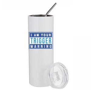 I Am Your Trigger Warning Funny Triggered Snowflake Gift Stainless Steel Tumbler