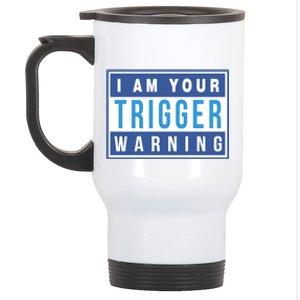 I Am Your Trigger Warning Funny Triggered Snowflake Gift Stainless Steel Travel Mug