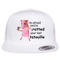 Im Afraid Youve Ratted Your Last Tatouille Funny Pink Rat Flat Bill Trucker Hat