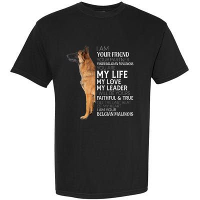 I Am Your Friend Your Partner Your Belgian Malinois Mom Dad Garment-Dyed Heavyweight T-Shirt