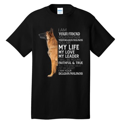 I Am Your Friend Your Partner Your Belgian Malinois Mom Dad Tall T-Shirt