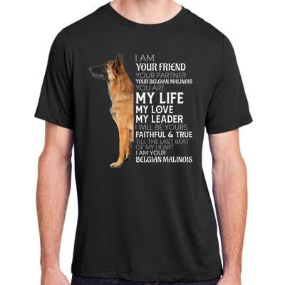 I Am Your Friend Your Partner Your Belgian Malinois Mom Dad Adult ChromaSoft Performance T-Shirt