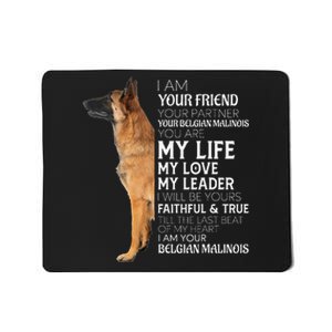 I Am Your Friend Your Partner Your Belgian Malinois Mom Dad Mousepad