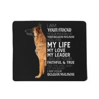 I Am Your Friend Your Partner Your Belgian Malinois Mom Dad Mousepad