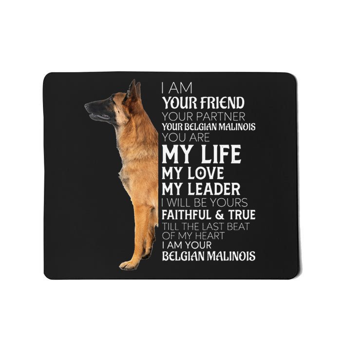 I Am Your Friend Your Partner Your Belgian Malinois Mom Dad Mousepad