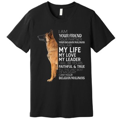 I Am Your Friend Your Partner Your Belgian Malinois Mom Dad Premium T-Shirt