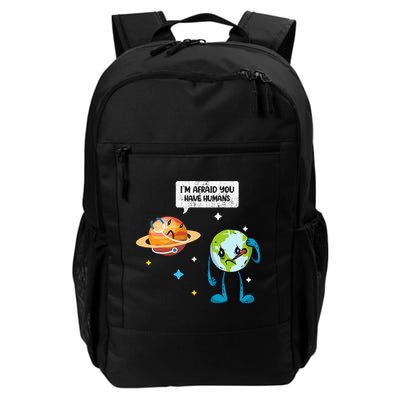I'm Afraid You Have Humans Earth Day Climate Change Daily Commute Backpack