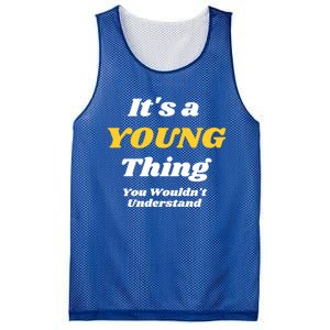 Its A Young Thing You Wouldnt Understand Family Name Cute Gift Las Gift Mesh Reversible Basketball Jersey Tank