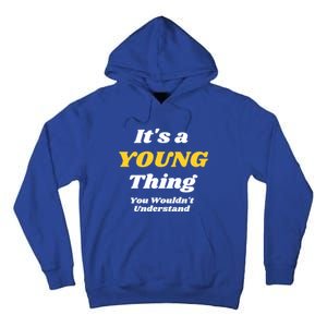 Its A Young Thing You Wouldnt Understand Family Name Cute Gift Las Gift Tall Hoodie