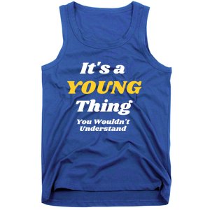 Its A Young Thing You Wouldnt Understand Family Name Cute Gift Las Gift Tank Top