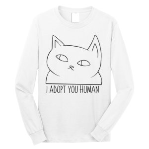 I Adopt You Human Long Sleeve Shirt