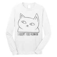 I Adopt You Human Long Sleeve Shirt