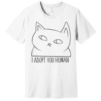 I Adopt You Human Premium T-Shirt