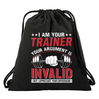 I Am Your Trainer Your Argument Is Invalid But I Appreciate Drawstring Bag