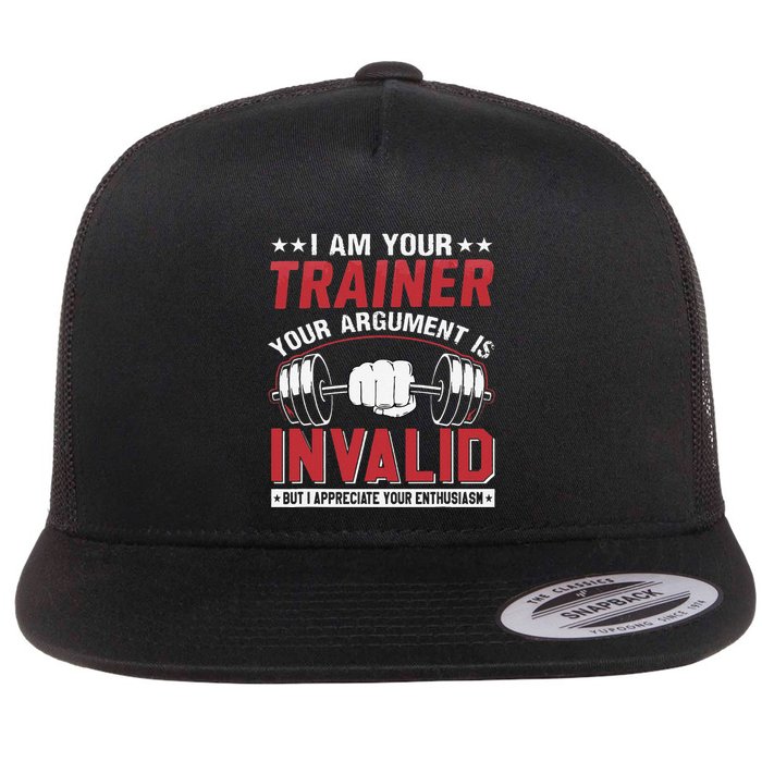 I Am Your Trainer Your Argument Is Invalid But I Appreciate Flat Bill Trucker Hat