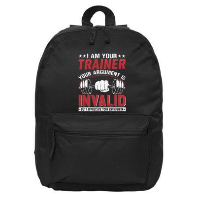 I Am Your Trainer Your Argument Is Invalid But I Appreciate 16 in Basic Backpack