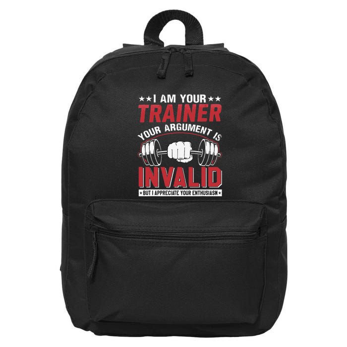 I Am Your Trainer Your Argument Is Invalid But I Appreciate 16 in Basic Backpack
