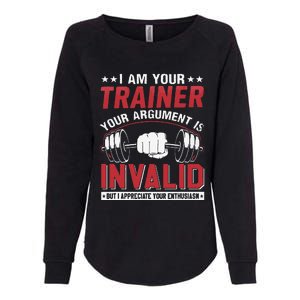 I Am Your Trainer Your Argument Is Invalid But I Appreciate Womens California Wash Sweatshirt