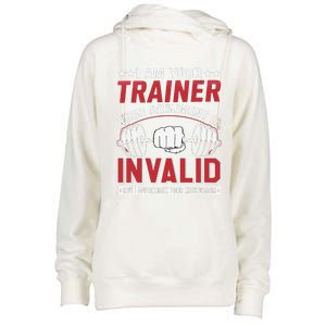 I Am Your Trainer Your Argument Is Invalid But I Appreciate Womens Funnel Neck Pullover Hood