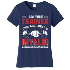 I Am Your Trainer Your Argument Is Invalid But I Appreciate Women's T-Shirt