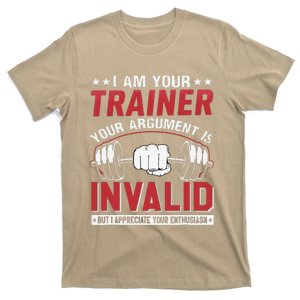 I Am Your Trainer Your Argument Is Invalid But I Appreciate T-Shirt