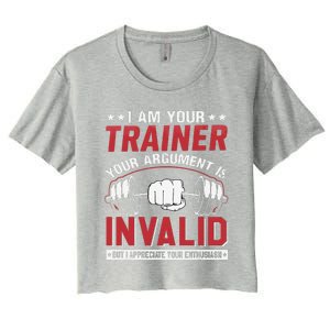 I Am Your Trainer Your Argument Is Invalid But I Appreciate Women's Crop Top Tee