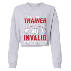 I Am Your Trainer Your Argument Is Invalid But I Appreciate Cropped Pullover Crew