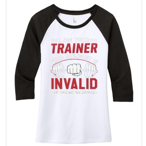 I Am Your Trainer Your Argument Is Invalid But I Appreciate Women's Tri-Blend 3/4-Sleeve Raglan Shirt