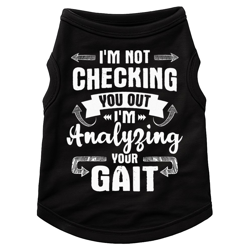 I'm Analyzing Your Gait Physical Therapy Therapist PT Doggie Tank
