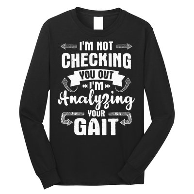 I'm Analyzing Your Gait Physical Therapy Therapist PT Long Sleeve Shirt