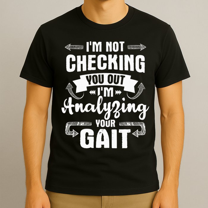 I'm Analyzing Your Gait Physical Therapy Therapist PT T-Shirt