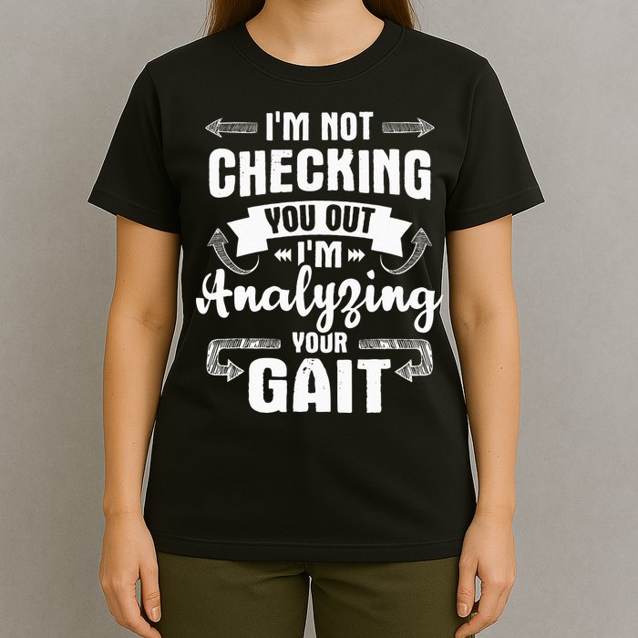I'm Analyzing Your Gait Physical Therapy Therapist PT T-Shirt