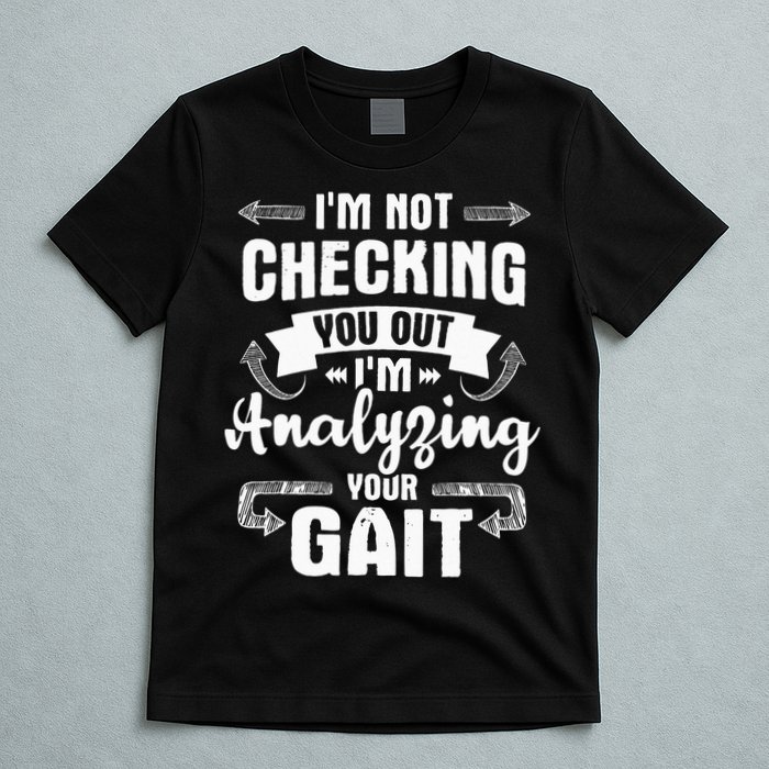 I'm Analyzing Your Gait Physical Therapy Therapist PT T-Shirt