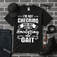 I'm Analyzing Your Gait Physical Therapy Therapist PT Tall T-Shirt